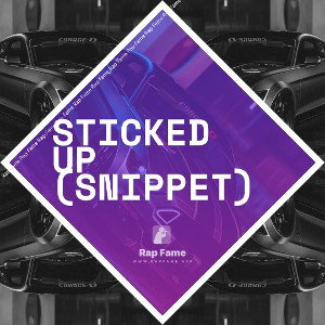 Sticked Up (snippet)