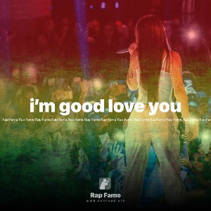 i’m good love you 