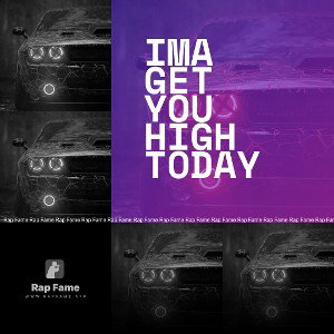 ima get you high today 