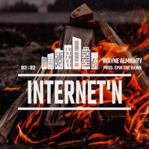 Wayne Almighty - Internet’n (Hawklyfe Diss)