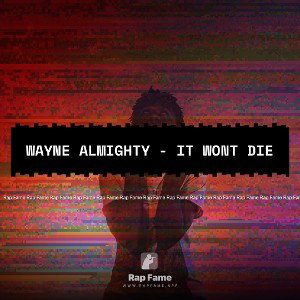 Wayne Almighty - It Wont Die