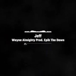 Wayne Almighty - Jeff (on YouTube now)