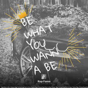 Be what you wanna be