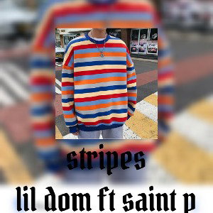 STRIPES lil dom ft saint p 