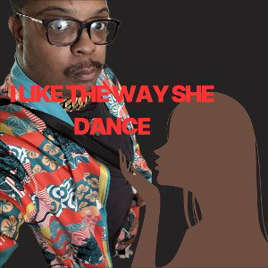I Like The Way She Dance