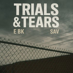 Ebk Juvie Ft. Sav Since 99’ Trials And Tribulations 
