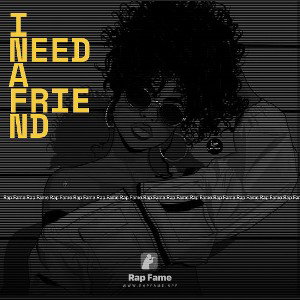 I need a friend 