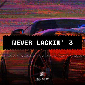 Never Lackin' 3