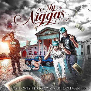 MY NIGGAS ft Mozzy, Katt Coleman