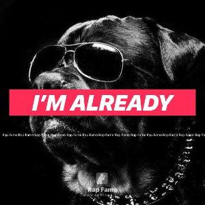 I’m already