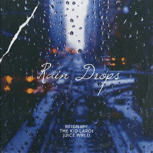 Reign4PF - Rain Drops (Ft, The Kid Laroi & Juice WRLD)