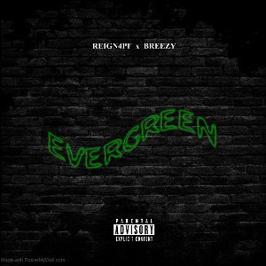 Reign4PF - Evergreen (Ft, @rgnbreezy )