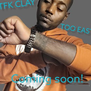 TFK Clay - Too Easy 