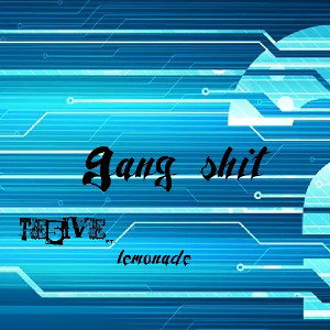 Gang shit