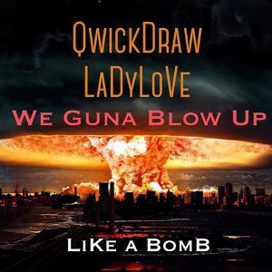 QwickLove - We Guna Blow Up