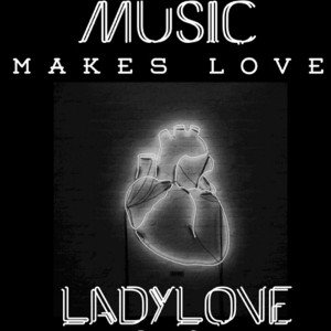 LadyLove - Music Makes Love 