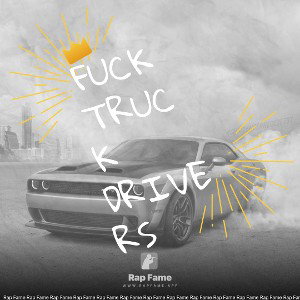 fuck truck drivers