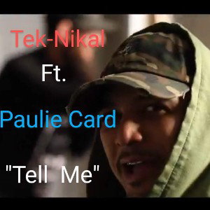 Tell Me (Tek-Nikal ft. Paulie Card)