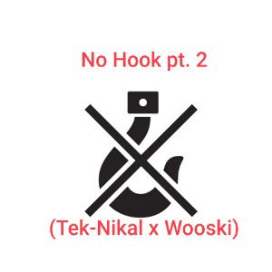 No Hook pt. 2 (Tek-Nikal x Wooski)