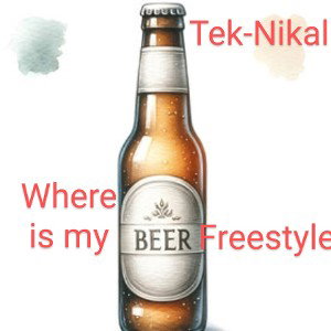 Where is my beer Freestyle (Tek-Nikal)
