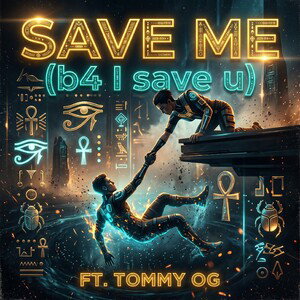 save me (b4 I save u) ft. tommy OG
