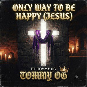 only Way to be happy (JESUS) ft. tommy OG