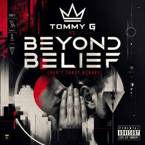 << beyond belief >> (don't trust nobody) ft. tommy G