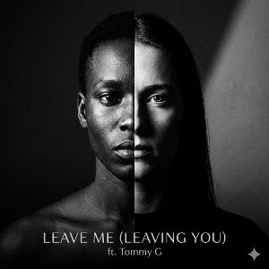leave me (leaving you) ft. tommy G
