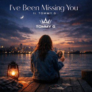 I've Been Missing You ft. tommy G