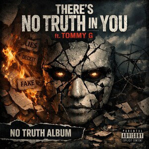 there's no truth in you ft. tommy G