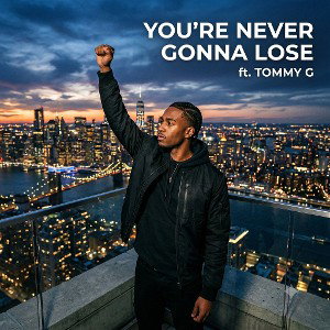 you're never gonna lose ft. tommy G