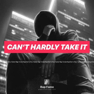 Can’t hardly take it