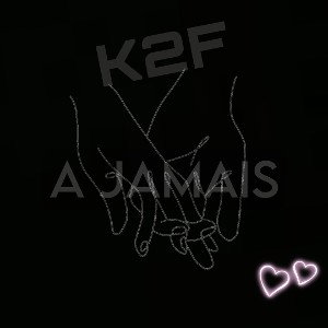 K2F- A jamais