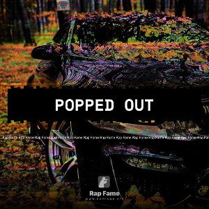 Popped out