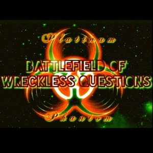 🔥 ⛽️ BATTLEFIELD OF WRECKLESS QUESTIONS ⛽️ 🔥 