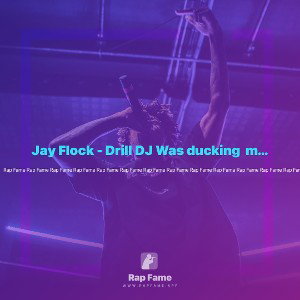 Jay Flock - Drill DJ Was ducking  my mans Zeemy doa