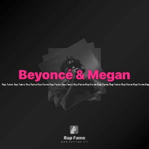 Beyoncé & Megan 
