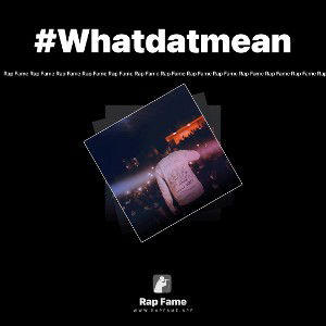 #Whatdatmean