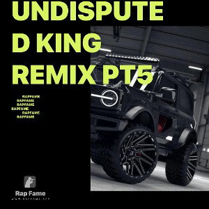 Undisputed king remix pt5