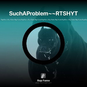 SuchAProblem~~RTSHYT