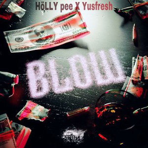 BLOW ( HOLLY PEE X YUSFRESH)