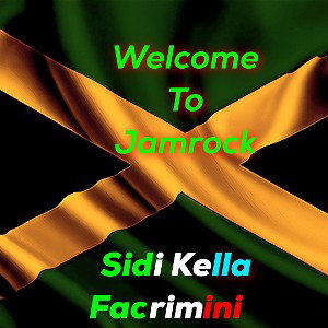 Welcome to Jamrock🎶Sidi Kella😎Fracrimini🔥(ENG/ITL)‼️