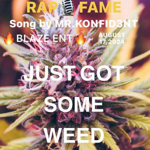 JUST GOT SOME WEED 