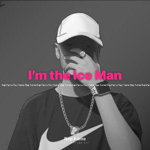 I’m the Ice Man
