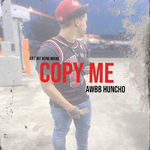 Copy Me - Awbb Huncho