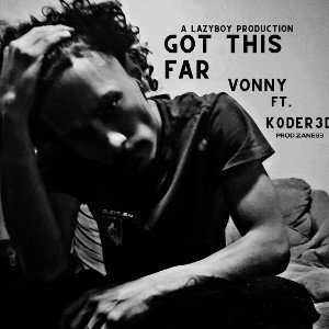 Got This Far Vonny Ft K0der3d (Official Audio)