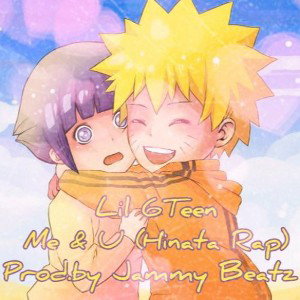 Lil 6Teen - Me & U (Hinata Rap)