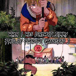 When I was Lonewolf_ Lil Jimmy(Naruto Rap)