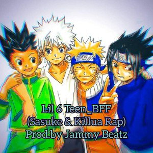 Lil 6Teen - BFF (Sasuke and Killua Rap)