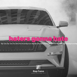 haters gonna hate